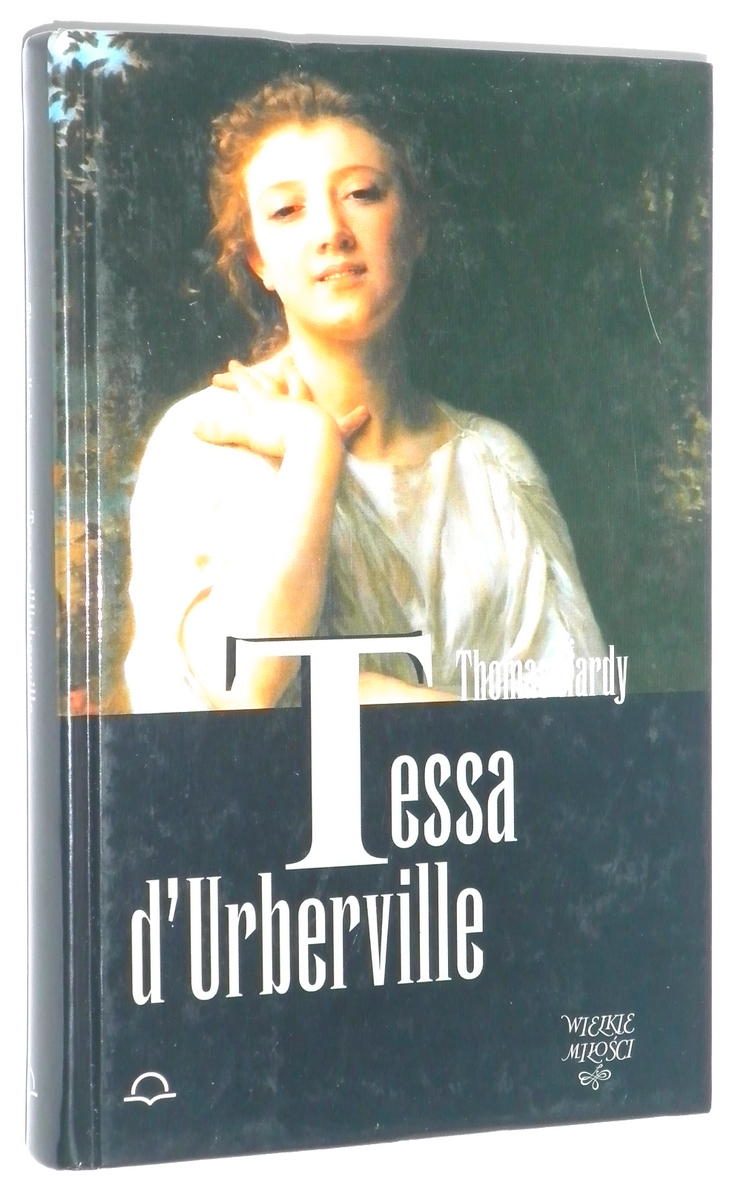 TESSA D'URBERVILLE: Historia kobiety czystej [Tess] - Hardy, Thomas