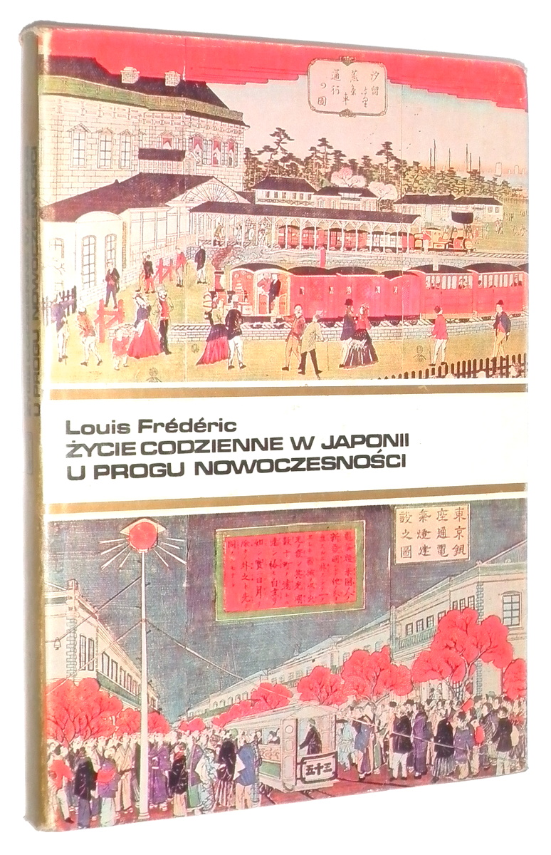 YCIE CODZIENNE w JAPONII u PROGU NOWOCZESNOCI 1868-1912 - Frederic, Louis
