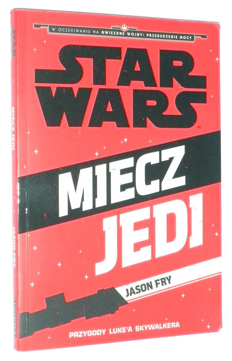 STAR WARS [Gwiezdne Wojny] Miecz Jedi. Przygody Luke'a Skywalkera - Fry, Jason