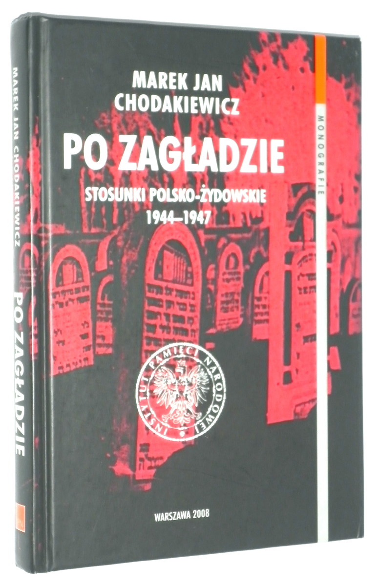 PO ZAGADZIE: Stosunki polsko-ydowskie 1944-1947 - Chodakiewicz, Marek Jan